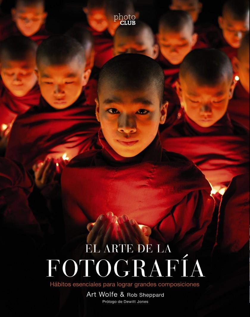 ARTE DE LA FOTOGRAFIA, EL   (2ª EDICION) | 9788441540491 | WOLFE, ART / SHEPPARD, ROB