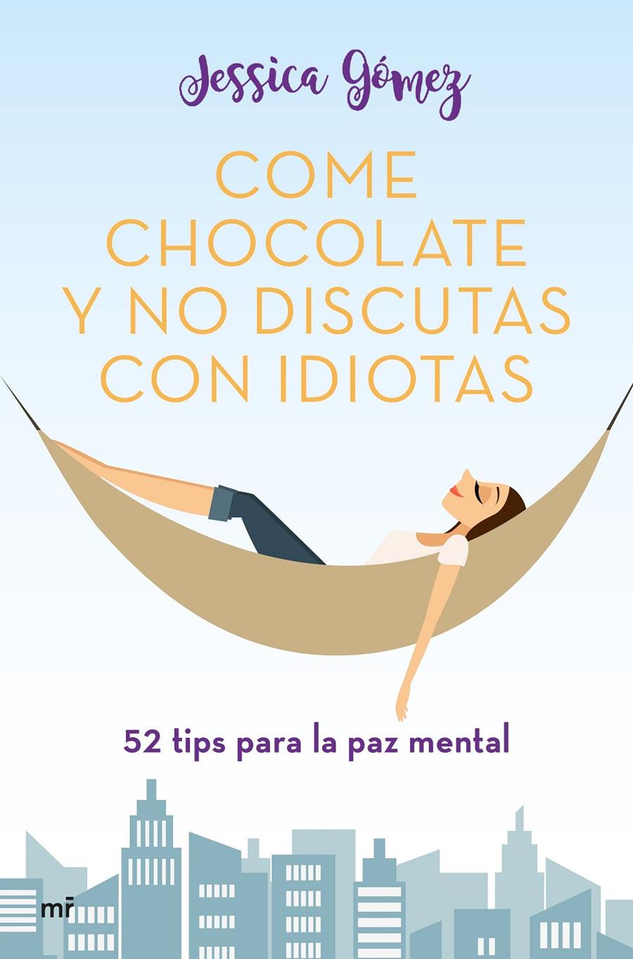 COME CHOCOLATE Y NO DISCUTAS CON IDIOTAS | 9788427046115 | GOMEZ, JESSICA