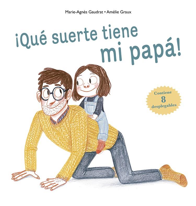 QUE SUERTE TIENE MI PAPA | 9788491452492 | GAUDRAT, MARIE-AGNES