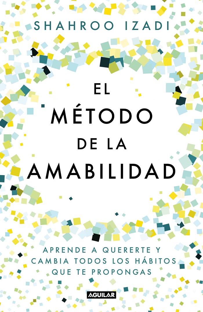 METODO DE LA AMABILIDAD, EL | 9788403519770 | IZADI, SHAHROO