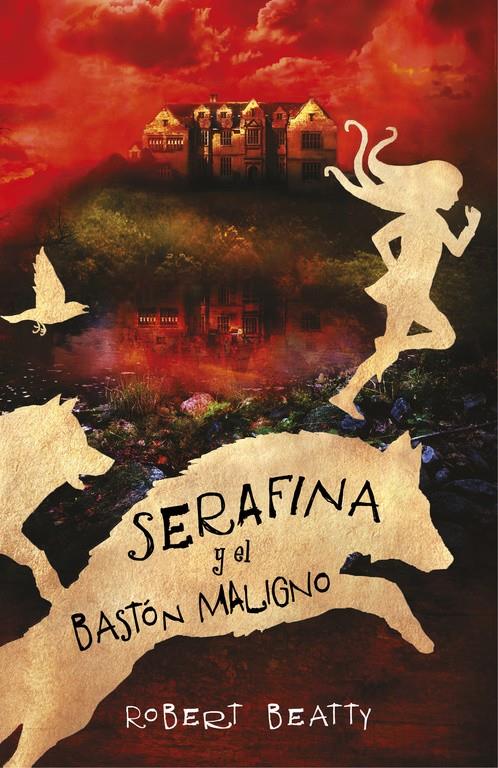 SERAFINA Y EL BASTON MALIGNO  | 9788420485256 | BEATTY, ROBERT