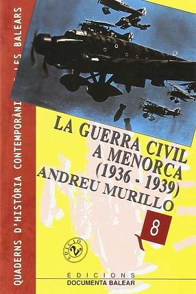 GUERRA CIVIL A MENORCA (1936-1939), LA  | 9788489067226 | MURILLO I TUDURI, ANDREU (1930-2007)