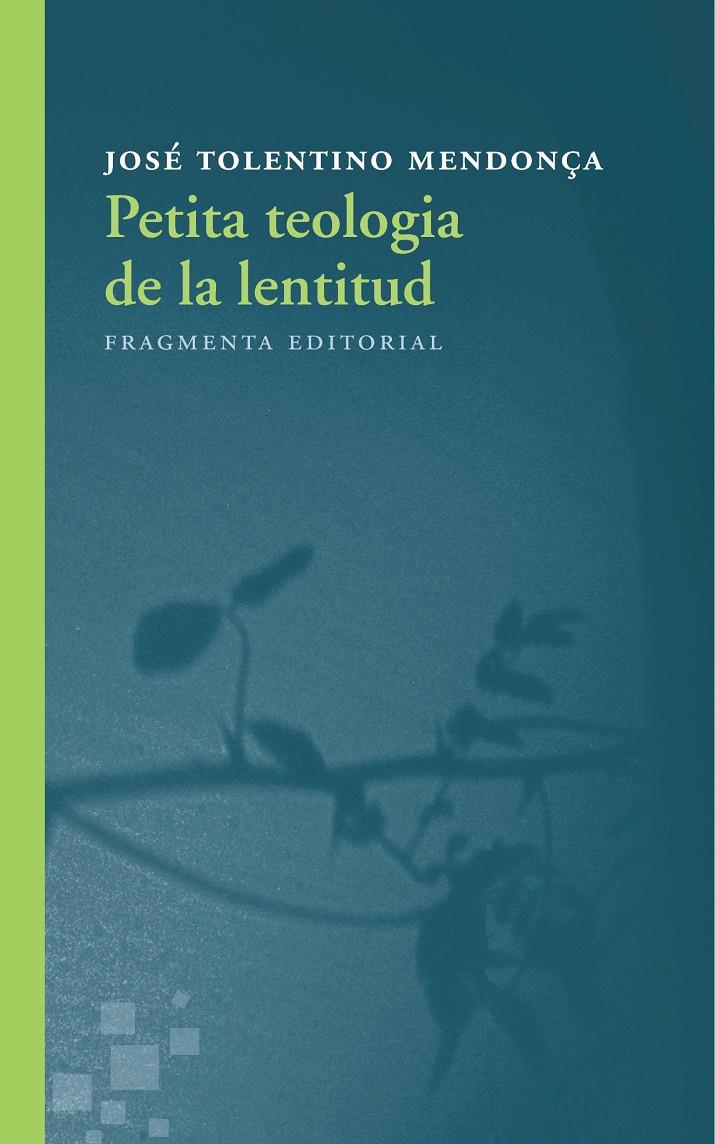 PETITA TEOLOGIA DE LA LENTITUD | 9788415518730 | TOLENTINO MENDONÇA, JOSE