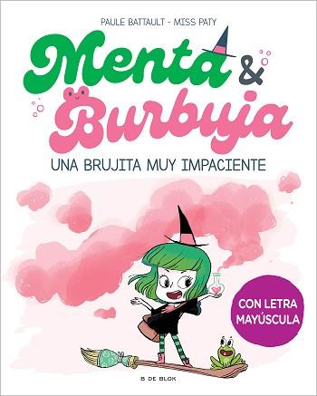 UNA BRUJITA MUY IMPACIENTE    MENTA Y BURBUJA 1 -  | 9788419378699 | BATTAULT, PAULE / MISS PATY