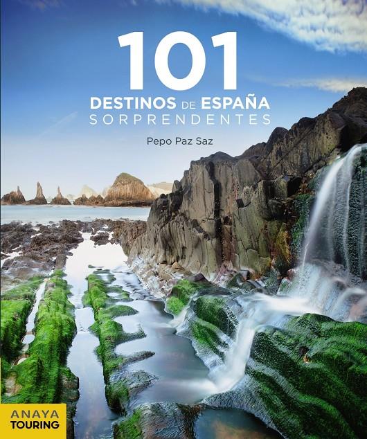 101 DESTINOS DE ESPAÑA SORPRENDENTES | 9788491581239 | PAZ SAZ, JOSE