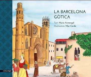 BARCELONA GOTICA, LA  | 9788416605170 | ARMENGOL, NURIA/CERDA, MAR