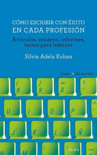 COMO ESCRIBIR CON EXITO EN CADA PROFESION | 9788490653289 | KOHAN, SILVIA ADELA