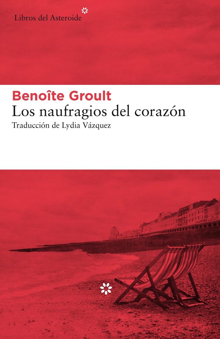 NAUFRAGIOS DEL CORAZON, LOS | 9788417007966 | GROULT, BENOITE