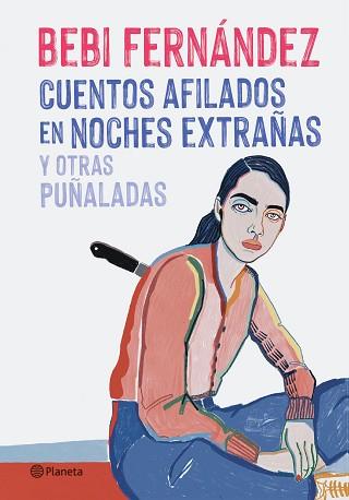 CUENTOS AFILADOS EN NOCHES EXTRAÑAS Y OTRAS PUÑALADAS | 9788408254676 | FERNANDEZ, BEBI