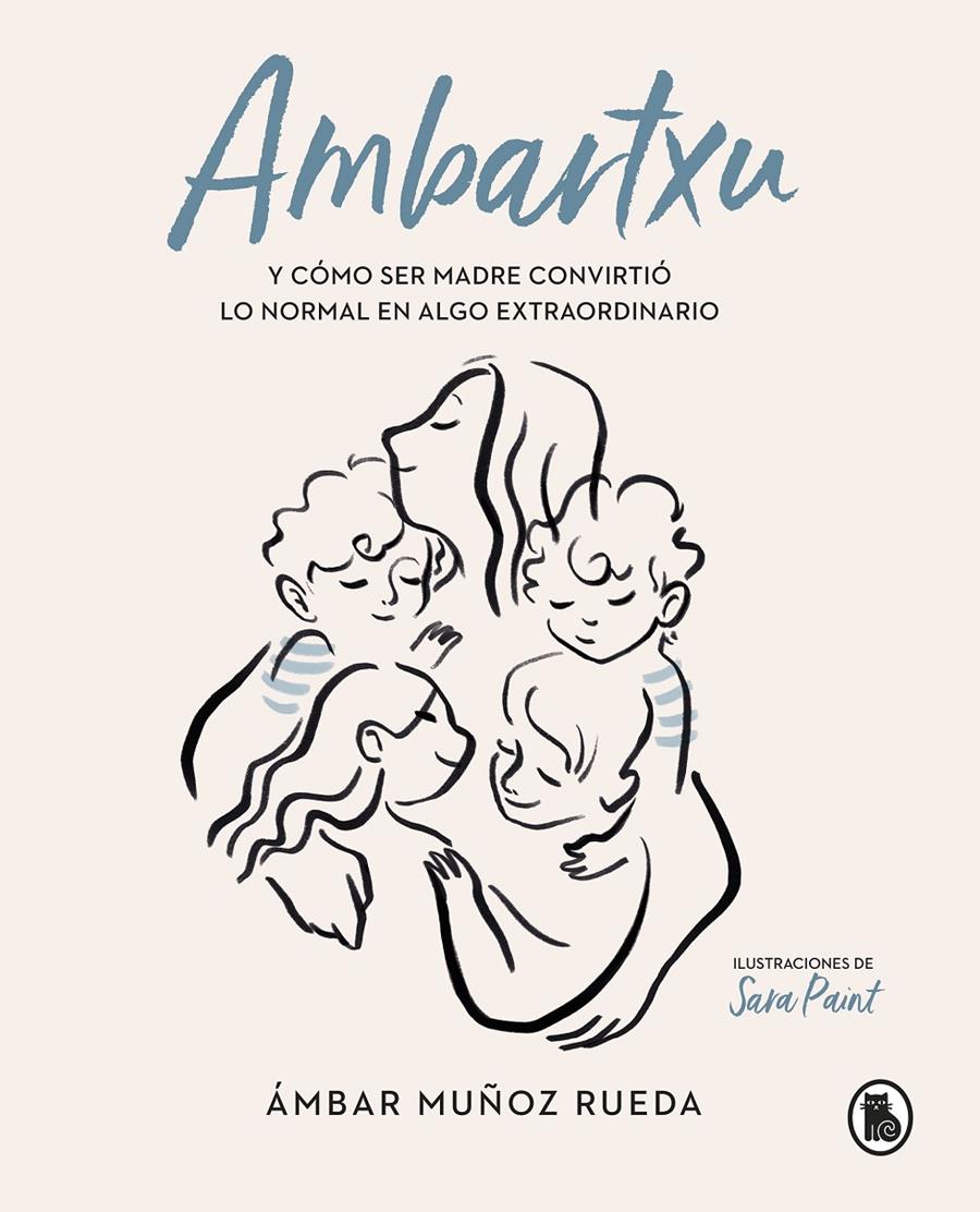 AMBARTXU Y COMO SER MADRE CONVIRTIO LO NORMAL EN EXTRAORDINARIO | 9788402422101 | MUÑOZ RUEDA, AMBAR