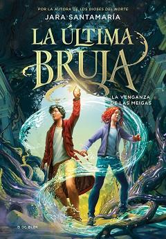 ULTIMA BRUJA, LA   2   LA VENGANZA DE LAS MEIGAS | 9788419522207 | SANTAMARIA, JARA