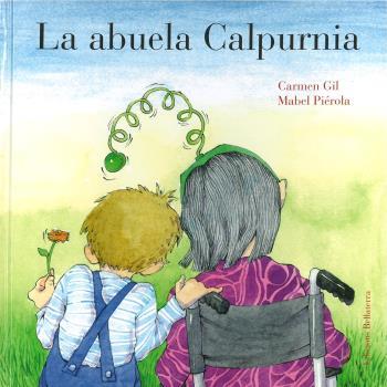 ABUELA CALPURNIA, LA  | 9788472909298 | GIL, CARMEN / PIEROLA, MABEL