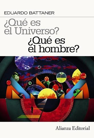 QUE ES EL UNIVERSO QUE ES EL HOMBRE  | 9788420664354 | BATTANER LOPEZ, EDUARDO