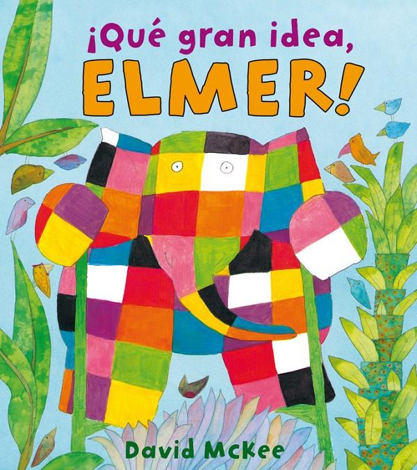 QUE GRAN IDEA, ELMER ELMER ALBUM ILUSTRADO | 9788448825331 | MCKEE, DAVID