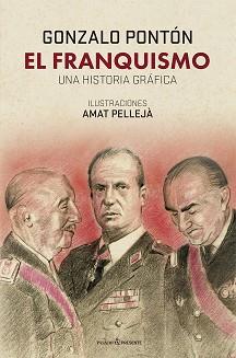 FRANQUISMO. UNA HISTORIA GRAFICA, EL | 9788412595444 | PONTON GOMEZ, GONZALO / PELLEJA PEDROL, AMAT