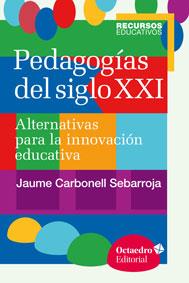 PEDAGOGIAS DEL SIGLO XXI | 9788499216218 | CARBONELL SEBARROJA, JAUME