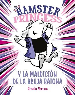 HAMSTER PRINCESS Y LA MALDICION DE LA BRUJA RATONA HAMSTER PRINCESS | 9788417671860 | VERNON, URSULA