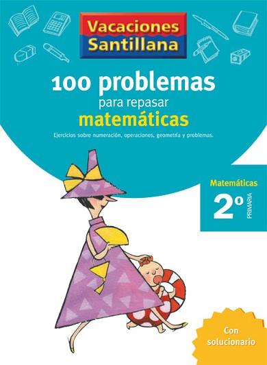 VACACIONES SANTILLANA 2 PRIMARIA 100 PROBLEMAS PARA REPASAR MATEMATICAS | 9788429408386