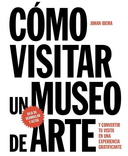 COMO VISITAR UN MUSEO DE ARTE REF 0G1644 | 9788425229367 | IDEMA, JOHAN