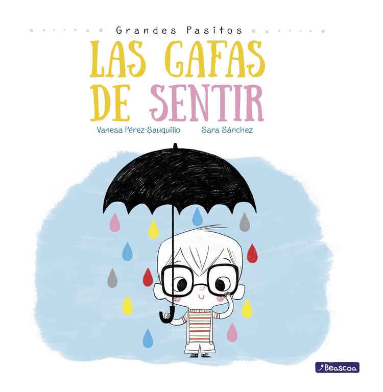 GAFAS DE SENTIR, LAS  (GRANDES PASITOS. ÁLBUM ILUSTRADO) | 9788448847869 | SANCHEZ, SARA / PEREZ-SAUQUILLO, VANESA 