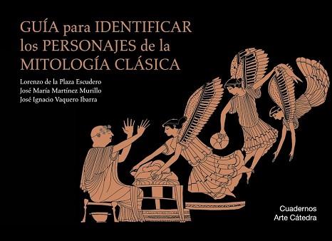 GUIA PARA IDENTIFICAR LOS PERSONAJES DE LA MITOLOGIA CLASICA | 9788437635828 | PLAZA ESCUDERO, LORENZO DE LA/MARTINEZ MURILLO, JOSE MARIA/VAQUERO IBARRA, JOSE IGNACIO