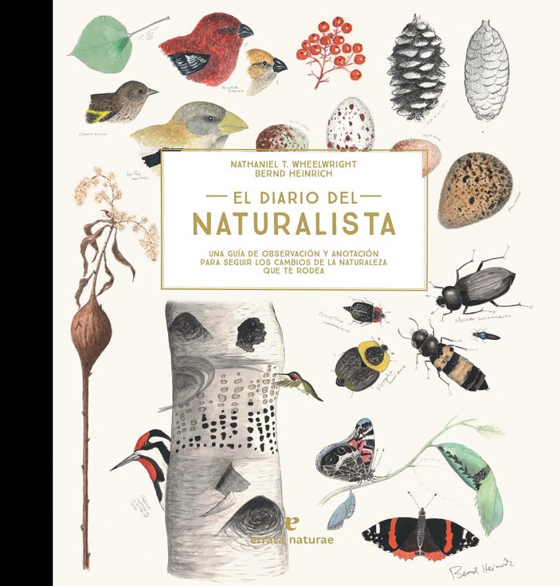 DIARIO DEL NATURALISTA, EL  | 9788416544868 | WHEELWRIGHT, NATHANIEL T. / HEINRICH, BERND