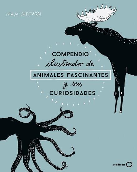 COMPENDIO ILUSTRADO DE ANIMALES FASCINANTES Y SUS CURIOSIDADES | 9788408173915 | SAFSTROM, MAJA