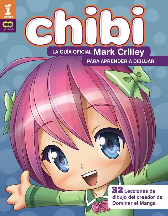 CHIBI LA GUIA OFICIAL DE MARK CRILLEY PARA APRENDER A DIBUJAR   | 9788441540187 | CRILLEY, MARK