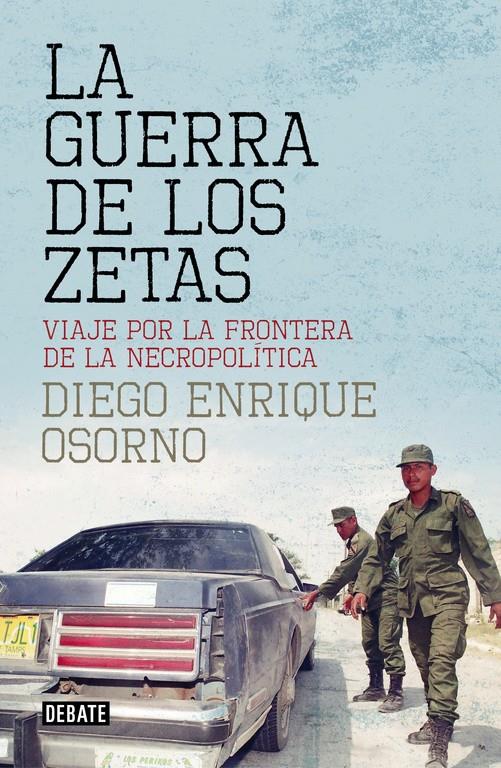 GUERRA DE LOS ZETAS, LA  | 9788499927138 | OSORNO, DIEGO ENRIQUE