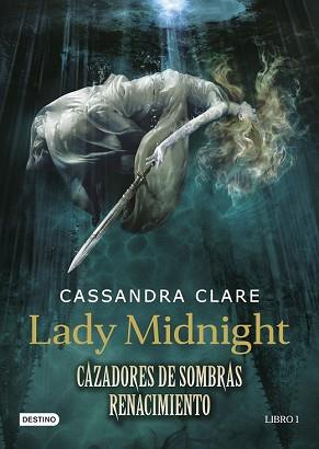 LADY MIDNIGH  CAZADORES DE SOMBRAS  RENACIMIENTO | 9788408157250 | CASSANDRA, CLARE