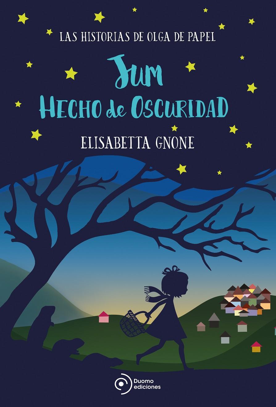 JUM HECHO DE OSCURIDAD LAS HISTORIAS DE OLGA DE PAPEL | 9788417128555 | GNONE, ELISABETTA