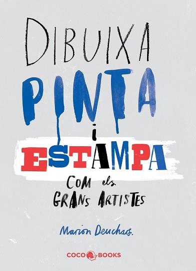 DIBUIXA, PINTA I ESTAMPA COM ELS GRANS ARTISTES CC1509 | 9788494316654 | DEUCHARS, MARION