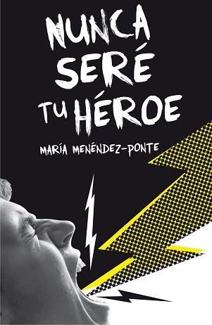 NUNCA SERE TU HEROE | 9788467593457 | MENENDEZ-PONTE, MARIA