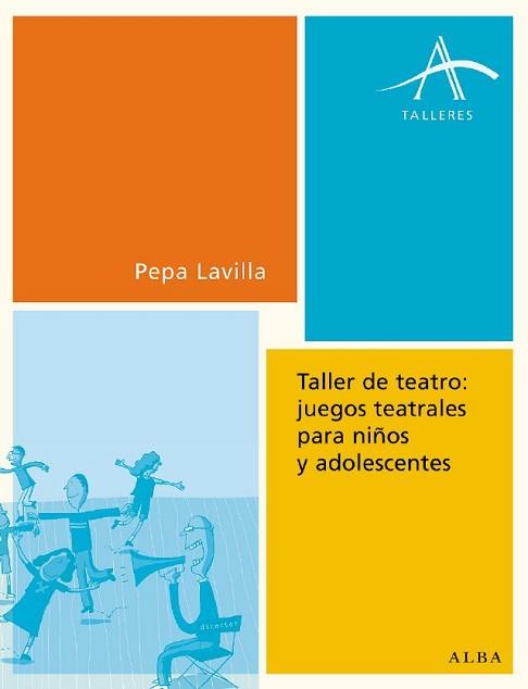 TALLER DE TEATRO JUEGOS TEATRALES PARA NIÑOS Y ADOLESCENTES | 9788484283072 | LAVILLA, PEPA