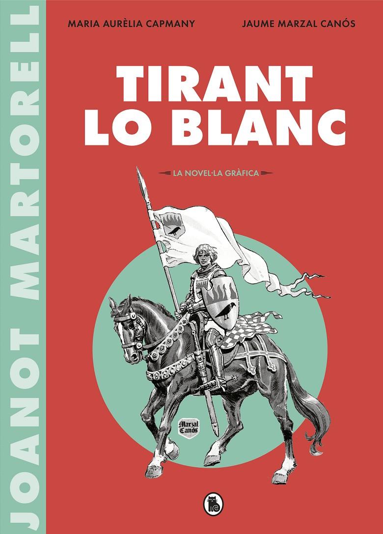 TIRANT LO BLANC (LA NOVEL·LA GRAFICA) | 9788402422071 | CAPMANY, MARIA AURELIA / MARZAL CANOS, JAUME