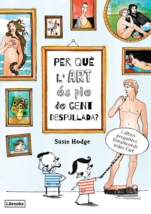 PER QUE L'ART ES PLE DE GENT DESPULLADA? | 9788494509551 | HODGE, SUSIE