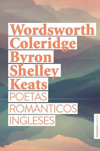 POETAS ROMANTICOS INGLESES | 9788408269557 | WORDSWORTH, WILLIAM/TAYLOR COLERIDGE, SAMUEL/LORD BYRON/SHELLEY, PERCY BYSSHE/KEATS, JOHN