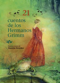 21 CUENTOS DE LOS HERMANOS GRIMM | 9788494830037 | GRIMM, HERMANOS JACOB Y WILHELM / DRESCHER, DANIELA