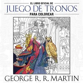 LIBRO OFICIAL DE JUEGO DE TRONOS PARA COLOREAR, EL | 9788401016998 | MARTIN,GEORGE R. R.