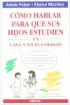 COMO HABLAR PARA QUE SUS HIJOS ESTUDIEN EN CASA Y EN EL COLEGIO  | 9788489778528 | FABER, ADELE 