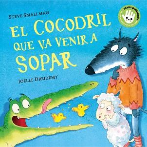 COCODRIL QUE VA VENIR A SOPAR, EL (MANS PETITONES) | 9788448858100 | SMALLMAN, STEVE / DREIDEMY, JOËLLE