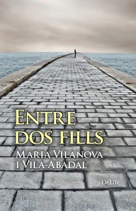 ENTRE DOS FILLS | 9788494582615 | VILANOVA I VILA-ABADAL, MARIA