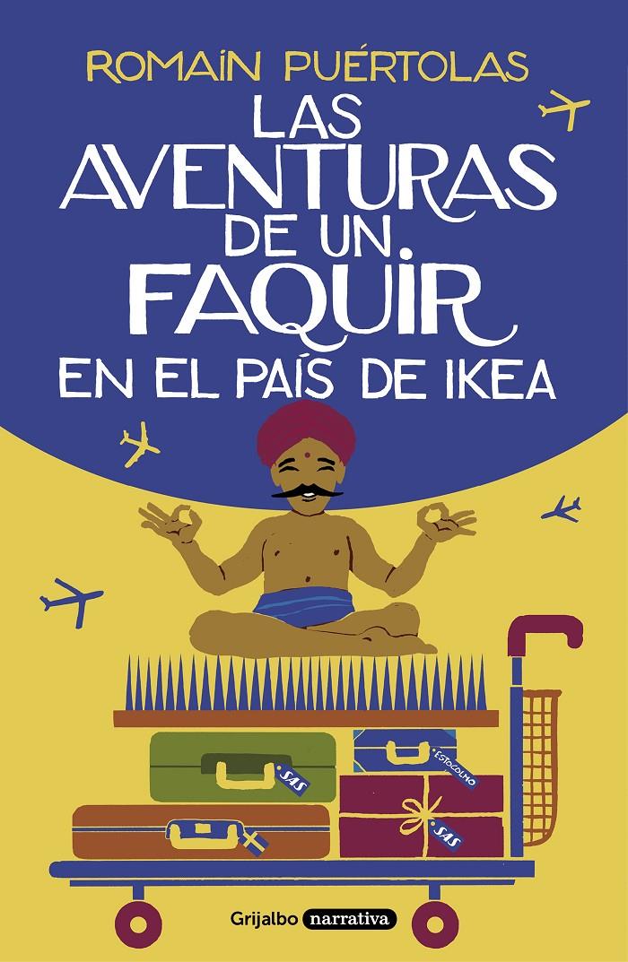 AVENTURAS DE UN FAQUIR EN EL PAIS DE IKEA, LAS  | 9788425357329 | PUERTOLAS, ROMAIN