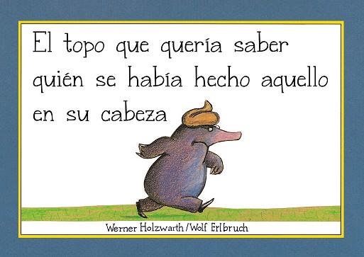 TOPO QUE QUERIA SABER QUIEN SE HABIA HECHO AQUELLO EN SU CABEZA, EL (LIBRO DE CAR | 9788448854522 | HOLZWARTH, WERNER