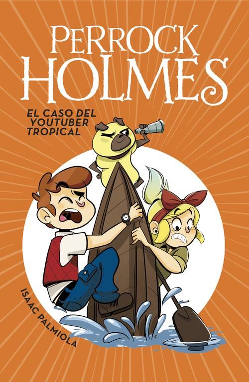 CASO DEL YOUTUBER TROPICAL, EL  (SERIE PERROCK HOLMES 6) | 9788490438299 | PALMIOLA, ISAAC 