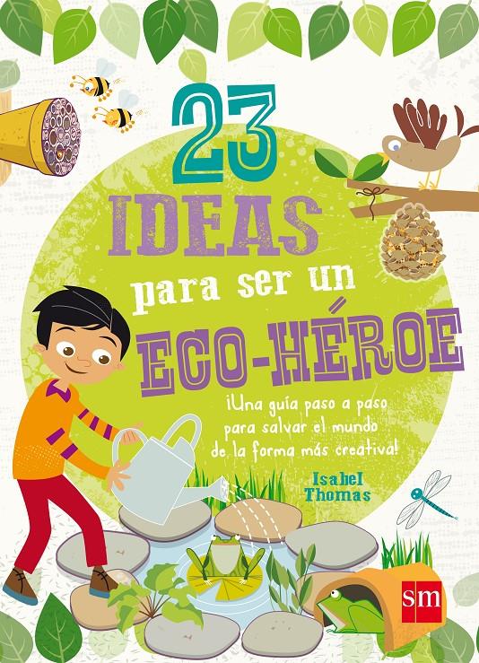 23 IDEAS PARA SER UN ECO HEROE | 9788467574708 | THOMAS, ISABEL