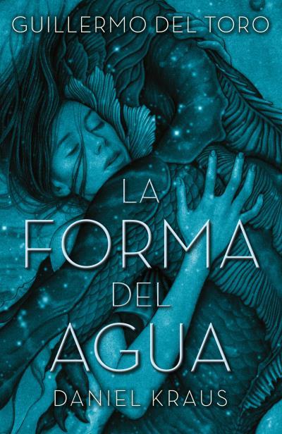 FORMA DEL AGUA, LA  | 9788492915996 | DEL TORO, GUILLERMO / KRAUS, DANIEL