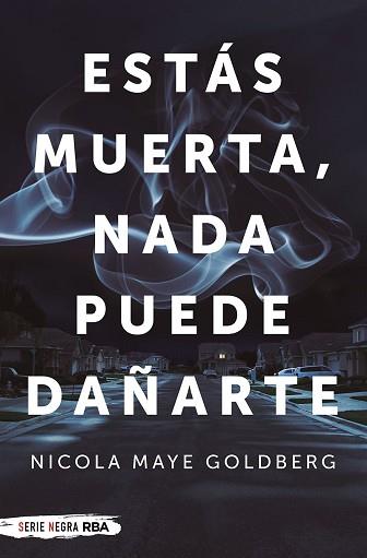 ESTAS MUERTA, NADA PUEDE DAÑARTE | 9788491874720 | GOLDBERG NICOLA MAYE