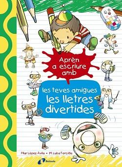 APREN A ESCRIURE AMB LES TEVES AMIGUES LES LLETRES DIVERTIDES | 9788499067179 | LOPEZ AVILA, PILAR