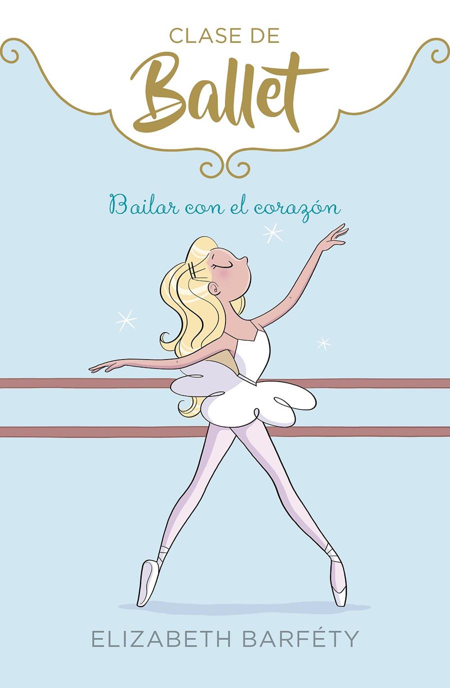 BAILAR CON EL CORAZON (CLASE DE BALLET 5) | 9788417922139 | BARFETY, ELIZABETH